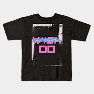 Don't Wish, Do It Kids T-Shirt